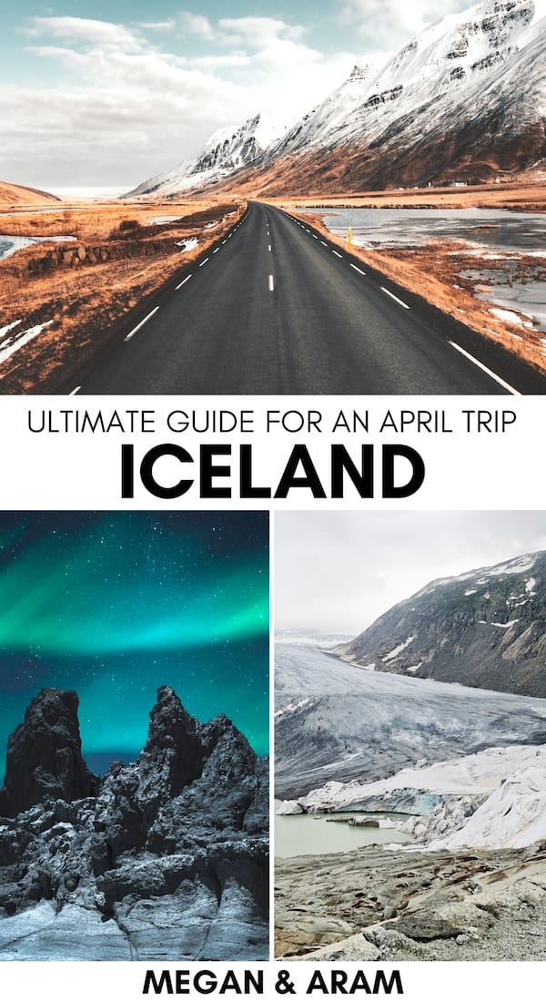 Iceland in April Things to Do + Seasonal Tips (2024 Guide)